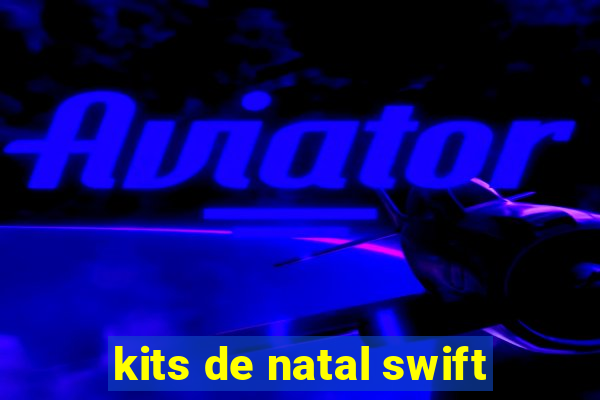 kits de natal swift